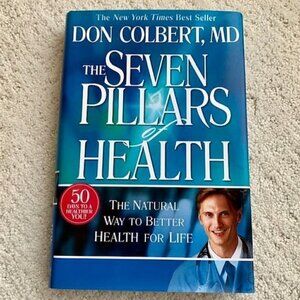 The Seven Pillars of Health Hardcover by Don Colbert, MD – Illustrated
